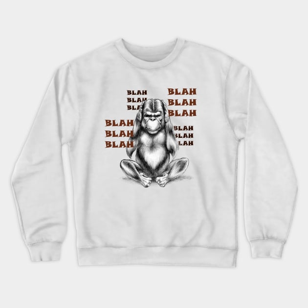 Blah blah blah. Crewneck Sweatshirt by Maximuselektro